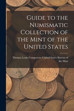 portada Guide to the Numismatic Collection of the Mint of the United States (in English)