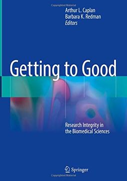 portada Getting to Good: Research Integrity in the Biomedical Sciences (en Inglés)