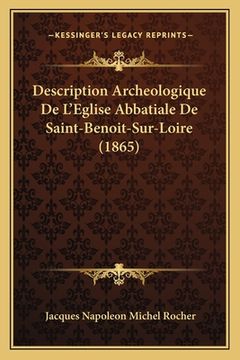 portada Description Archeologique De L'Eglise Abbatiale De Saint-Benoit-Sur-Loire (1865) (en Francés)