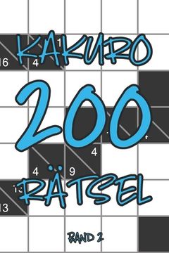 portada Kakuro 200 Rätsel Band 2: Knobelheft, Kreuzsummen Rätselheft mit Lösung, Puzzle (en Alemán)