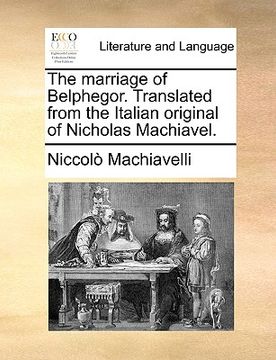 portada the marriage of belphegor. translated from the italian original of nicholas machiavel. (en Inglés)
