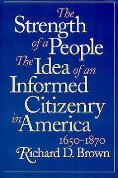 portada strength of a people: the idea of an informed citizenry in america, 1650-1870 (en Inglés)
