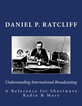 portada Understanding International Broadcasting: A Reference for Shortwave Radio (en Inglés)