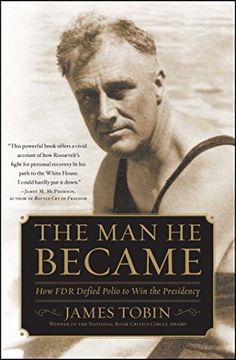 portada The man he Became: How fdr Defied Polio to win the Presidency 