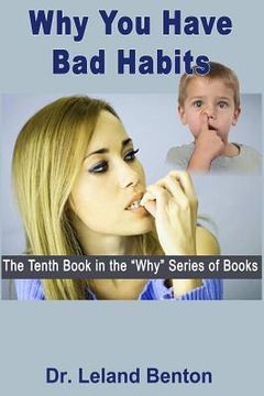 portada Why You Have Bad Habits: The Tenth Book in the "Why" Series of Books (en Inglés)