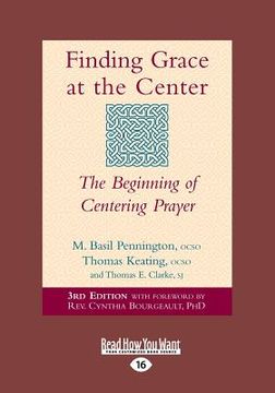 portada Finding Grace at the Center: The Beginning of Centering Prayer (Large Print 16pt) (en Inglés)