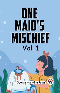 portada One Maid's Mischief Vol. 1 (en Inglés)