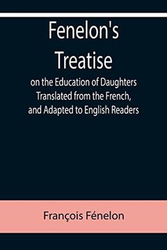 portada Fenelon's Treatise on the Education of Daughters Translated From the French; And Adapted to English Readers