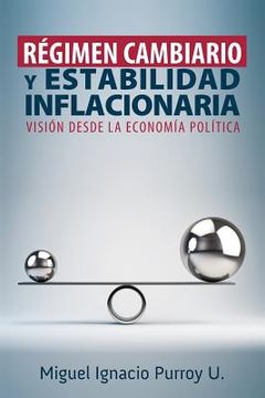 portada Régimen Cambiario Y Estabilidad Inflacionaria: Una Visión Desde La Economía Política