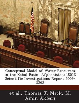 portada Conceptual Model of Water Resources in the Kabul Basin, Afghanistan: Usgs Scientific Investigations Report 2009-5262 (en Inglés)