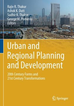 portada Urban and Regional Planning and Development: 20th Century Forms and 21st Century Transformations (en Inglés)