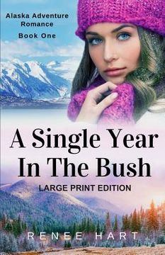 portada A Single Year In The Bush: [Large Print Edition]