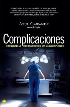 portada Complicaciones: Confesiones de un Cirujano Sobre una Ciencia Imperfecta (in Spanish)