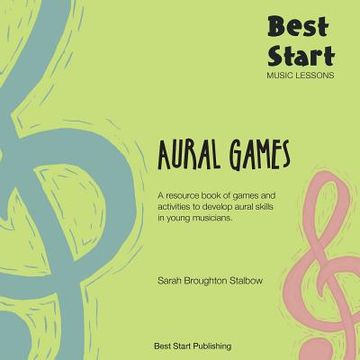 portada Best Start Music Lessons Aural Games: A Resource Book of Games and Activities to Develop Aural Skills in Young Musicians.