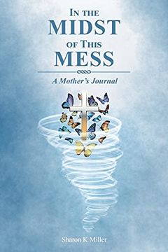 portada In the Midst of This Mess: A Mother'S Journal (en Inglés)