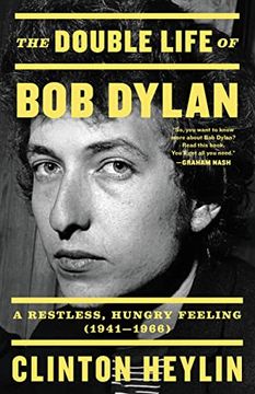 portada The Double Life of bob Dylan: A Restless, Hungry Feeling, 1941-1966 (in English)