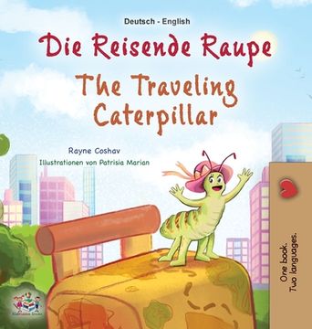portada The Traveling Caterpillar (German English Bilingual Book for Kids) (en Alemán)