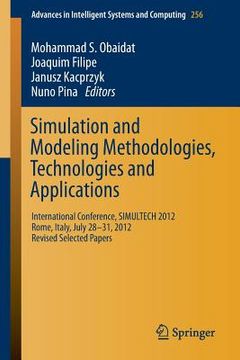 portada Simulation and Modeling Methodologies, Technologies and Applications: International Conference, Simultech 2012 Rome, Italy, July 28-31, 2012 Revised S (en Inglés)