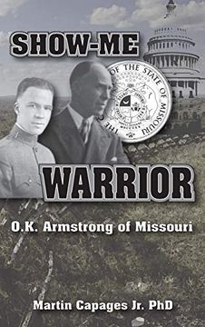 portada Show-Me Warrior: O. K. Armstrong of Missouri (en Inglés)