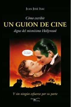 portada Cómo Escribir un Guion de Cine Digno del Mismísimo Hollywood: Y sin Ningún Esfuerzo por su Parte