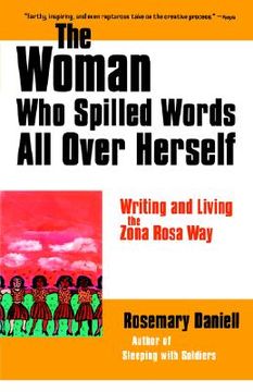portada the woman who spilled words all over herself: writing and living the zona rosa way (en Inglés)