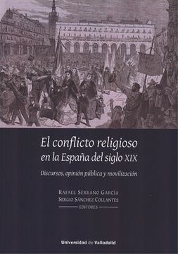 portada Conflicto Religioso en la España del Siglo Xix, el. Discursos, Opinión Pública y Movilización