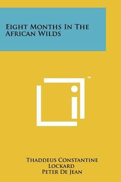 portada eight months in the african wilds (en Inglés)