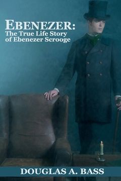 portada Ebenezer: The True Life Story of Ebenezer Scrooge (en Inglés)