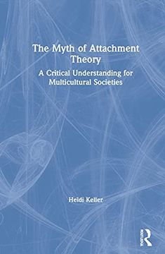 portada The Myth of Attachment Theory: A Critical Understanding for Multicultural Societies (en Inglés)