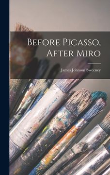 portada Before Picasso, After Miro (en Inglés)