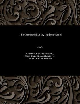 portada The Ocean Child: Or, the Lost Vessel (in English)