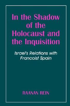 portada in the shadow of the holocaust and the inquisition: israel's relations with francoist spain