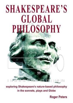 portada Shakespeare's Global Philosophy: exploring Shakespeare's nature-based philosophy in his sonnets, plays and Globe (en Inglés)