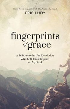 portada Fingerprints of Grace: A Tribute to the Ten Dead Men Who Left Their Imprint on My Soul (en Inglés)