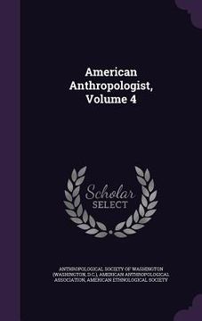 portada American Anthropologist, Volume 4 (en Inglés)
