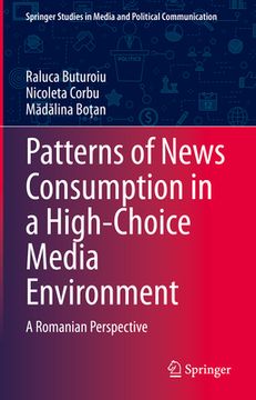 portada Patterns of News Consumption in a High-Choice Media Environment: A Romanian Perspective (en Inglés)