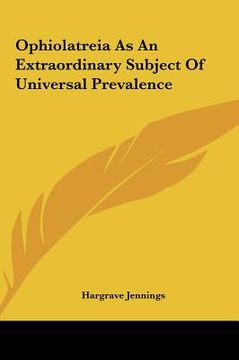 portada ophiolatreia as an extraordinary subject of universal prevalence (in English)