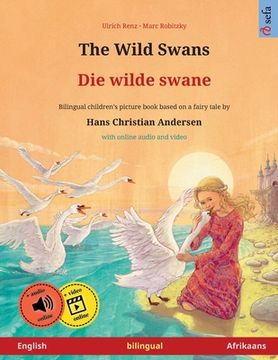 portada The Wild Swans - Die wilde swane (English - Afrikaans): Bilingual children's book based on a fairy tale by Hans Christian Andersen, with online audio