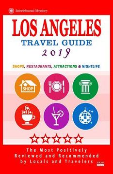 portada Los Angeles Travel Guide 2019: Shops, Restaurants, Arts, Entertainment and Nightlife in Los Angeles, California (City Travel Guide 2019) (in English)
