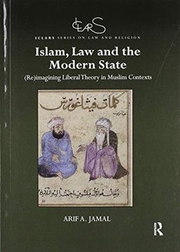 portada Islam, law and the Modern State: (Re)Imagining Liberal Theory in Muslim Contexts (Iclars Series on law and Religion) 