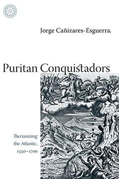 portada Puritan Conquistadors: Iberianizing the Atlantic, 1550-1700 (in English)