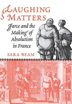 portada Laughing Matters: Farce and the Making of Absolutism in France (en Inglés)