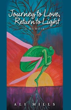 portada Journey to Love, Return to Light: A Memoir (in English)