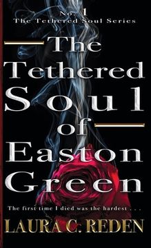 portada The Tethered Soul of Easton Green: The Tethered Soul Series (in English)