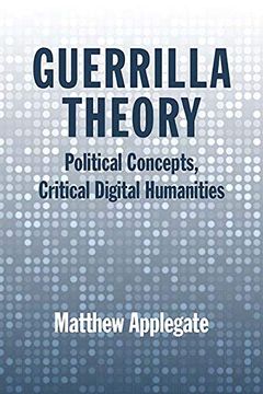 portada Guerrilla Theory: Political Concepts, Critical Digital Humanities (en Inglés)