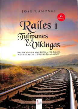portada Rales 1: Tulipanes y Vikingas. Un Emocionante Viaje en Tren por Europa Hasta Alcanzar el Crculo Polar Rtico