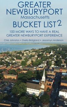 portada The Greater Newburyport Massachusetts Bucket List 2: 100 More Ways to Have A Greater Newburyport Experience (Volume 2)