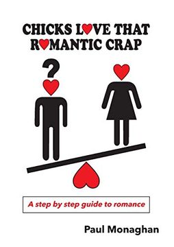 portada Chicks Love That Romantic Crap: A Step by Step Guide to Romance (in English)