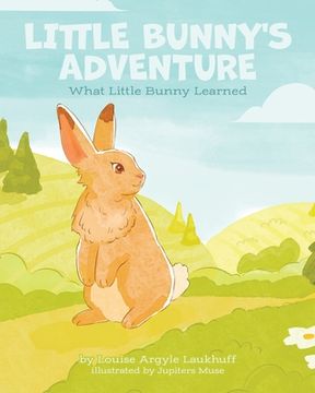portada Little Bunny's Adventure: What Little Bunny Learned (en Inglés)