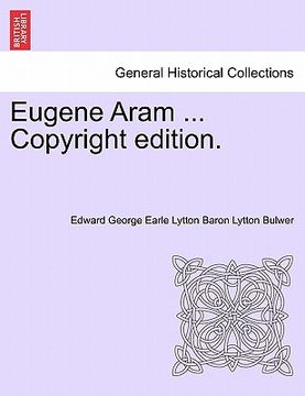 portada eugene aram ... copyright edition. (in English)